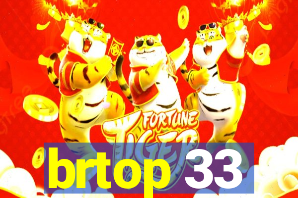 brtop 33